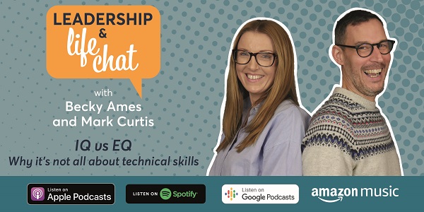 Leadership & Life Chat – IQ v EQ – why it’s not all about technical skills